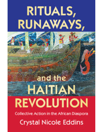 Rituals, Runaways, and the Haitian Revolution